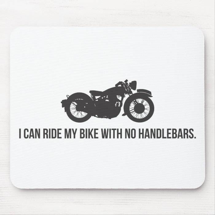 I can ride my bike with no handlebars mouse pads