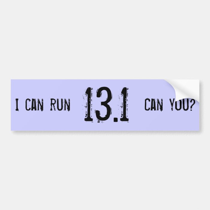 I can run 13.1    Can you? Bumper Sticker