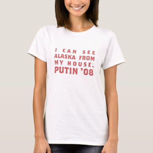 I can see Alaska from my house T_Shirt
