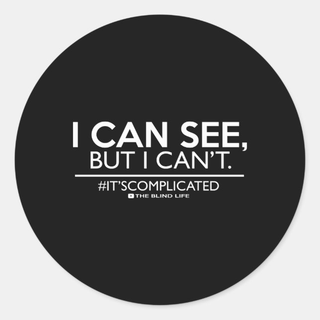 I Can See But I Can'T Low Vision Blind Classic Round Sticker (Front)
