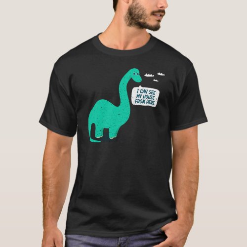 I Can See My House From Here Dinosaur Pun for Tall T_Shirt