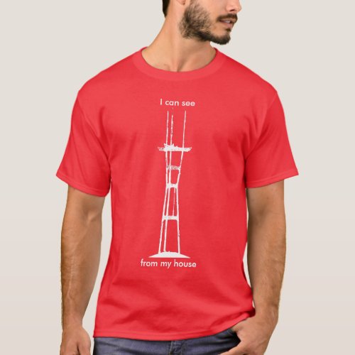 I can see Sutro from my house all_white on red T_Shirt