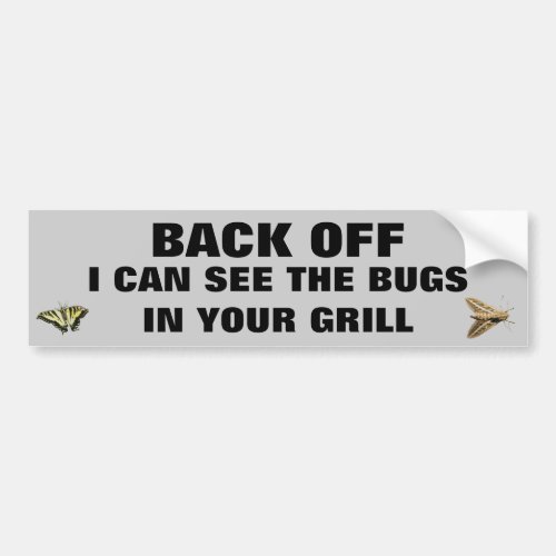 I Can See the Bugs in your Grill Bumper Sticker