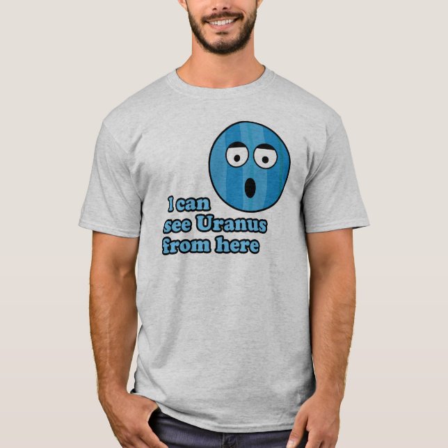 I Can See Uranus From Here T-Shirt (Front)