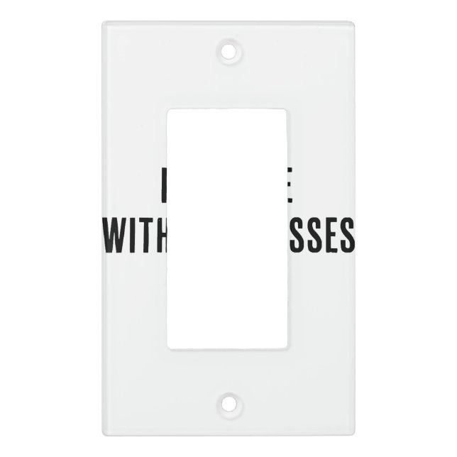 I Can See Without Glasses - Funny White Lie Party  Light Switch Cover (Front)
