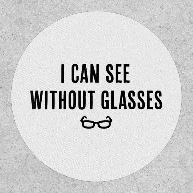 I Can See Without Glasses - Funny White Lie Party  Patch (Front)