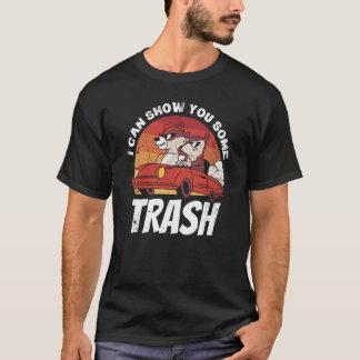 I Can Show You Some Trash  1 T-Shirt
