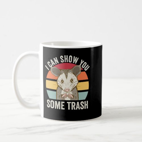 I Can Show You Some Trash Possum Coffee Mug