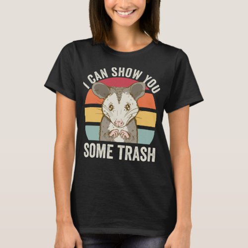 I Can Show You Some Trash Possum T_Shirt