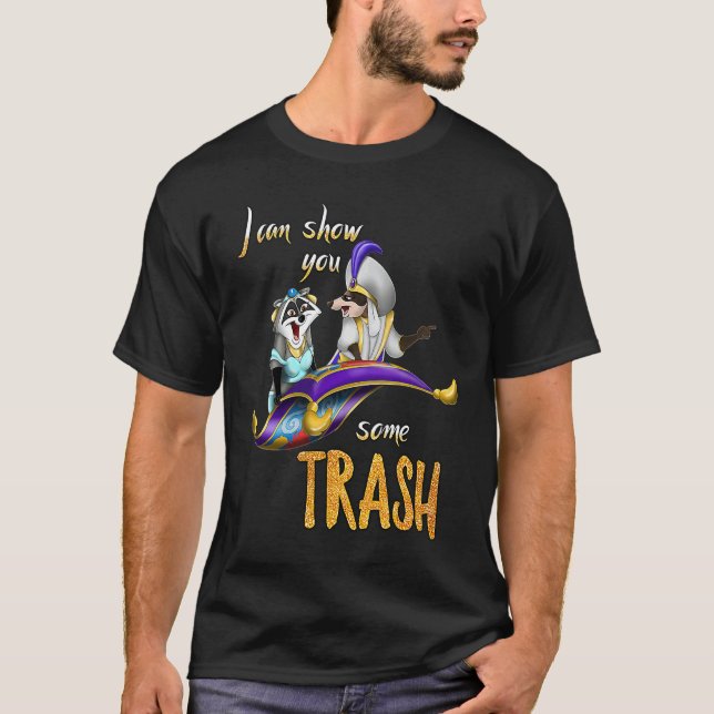 I Can Show You Some Trash Trash Panda  Raccoon T-Shirt (Front)