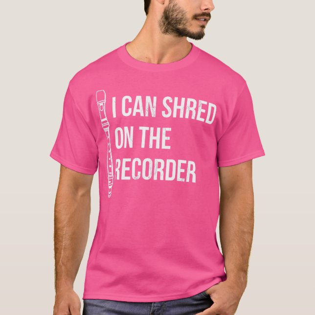 I Can Shred On The Recorder Instrument Flute T-Shirt (Front)