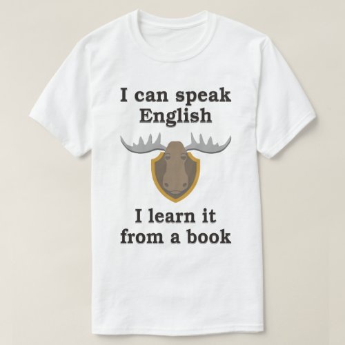 I CAN SPEAK ENGLISH I LEARN IT FROM A BOOK T_Shirt