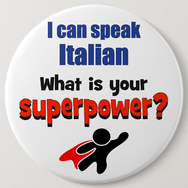 I can speak Italian. What is your superpower? Button (Front)