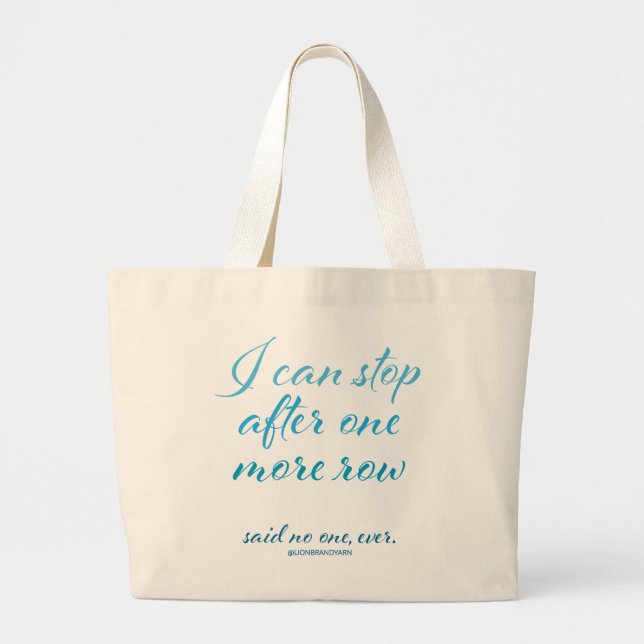 "I Can Stop After One More Row" Jumbo Tote (Front)