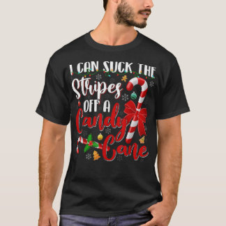 I Can Suck The Stripes Off A Candy Cane Christmas  T-Shirt