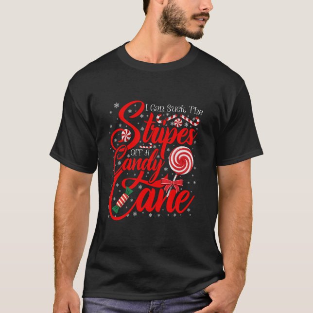 I Can Suck The Stripes Off A Candy Cane Christmas  T-Shirt (Front)