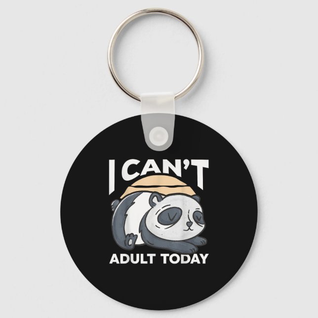 I Can’t Adult Today  Keychain (Front)