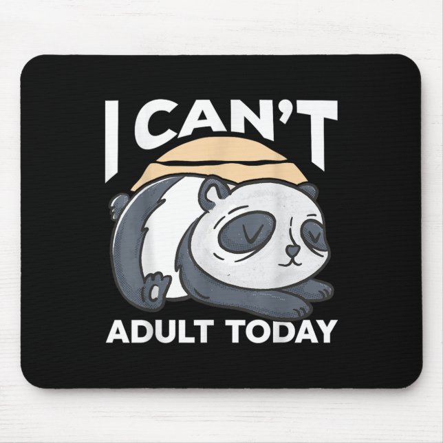I Can’t Adult Today  Mouse Pad (Front)
