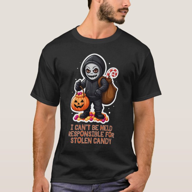 I Can’t Be Held Responsible for Stolen Candy   T-Shirt (Front)