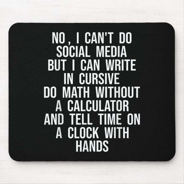 I Can’t Do Social Media But I Can Write In Cursive Mouse Pad (Front)