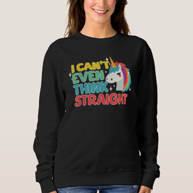 I Can t Even Think Straight  LGBTQ Gay Lesbian Pri Sweatshirt (Front)