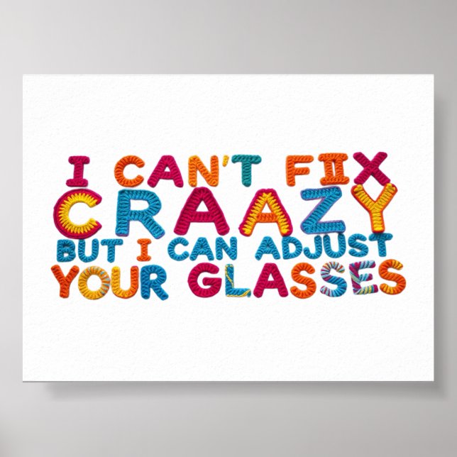 I Can’t Fix Crazy But I Can Adjust Your Glasses Poster (Front)