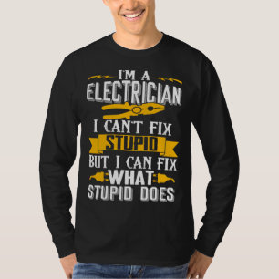 I Can t Fix Stupid Electrician Men T-Shirt