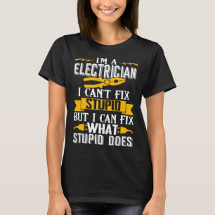 I Can t Fix Stupid  Electrician  Men T-Shirt