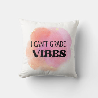I Can’t Grade Vibes | Faculty & Academic Humor Throw Pillow