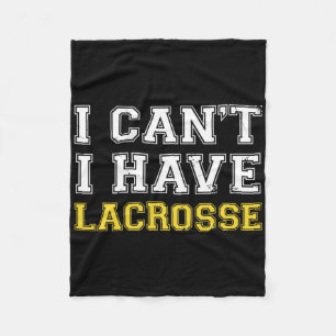 I Can´t Have Lacrosse Lax Stick Lacrosse Player Fleece Blanket