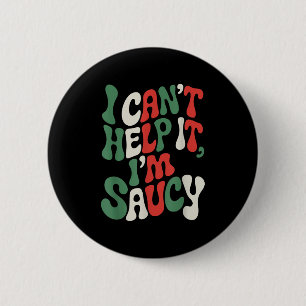 I Can’t Help It I’m Saucy, Pasta Lover Italian Spa Button