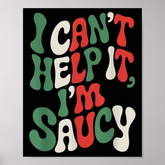 I Can’t Help It I’m Saucy, Pasta Lover Italian Spa Poster (Front)