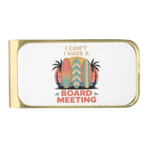 I can´t I Have a Board Meeting Gold Finish Money Clip