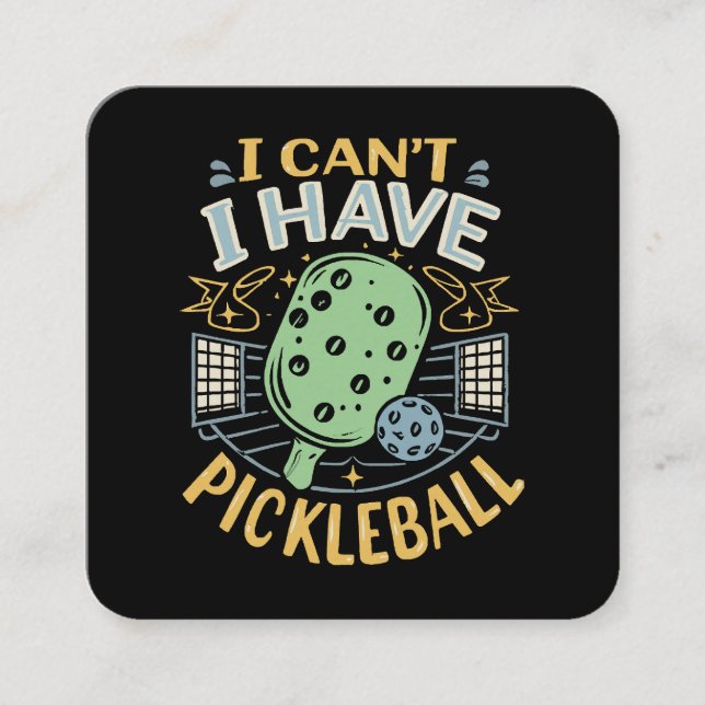 I Can t I Have Pickleball Square Business Card (Front)
