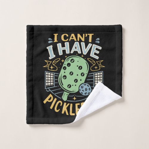 I Can t I Have Pickleball Wash Cloth