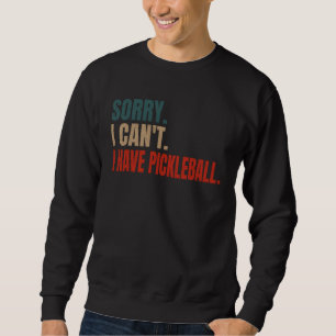 I Can t I Have Plans Pickleball Vintage Pickleball Sweatshirt