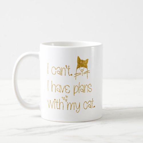 I cant I have plans with Cat Gold Glitter Name Coffee Mug