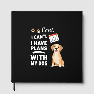 I Can’t, I Have Plans With My Dog – Funny Dog Love Guest Book