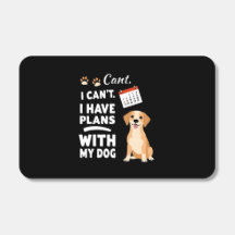 I Can’t, I Have Plans With My Dog – Funny Dog Love