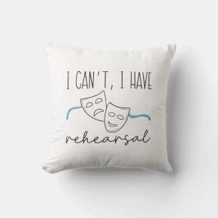 I Can’t I Have Rehearsal Throw Pillow