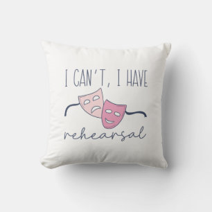 I Can’t I Have Rehearsal Throw Pillow