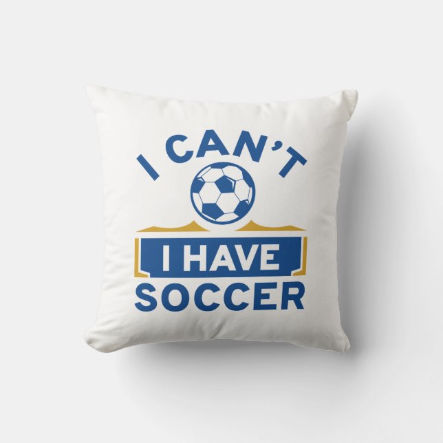 I Can’t I Have Soccer Throw Pillow (Front)