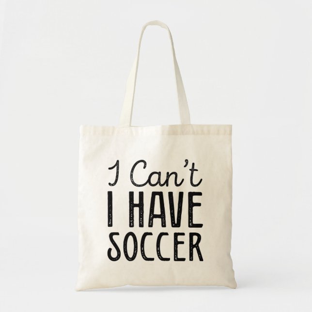 I Can’t I Have Soccer Tote Bag (Front)