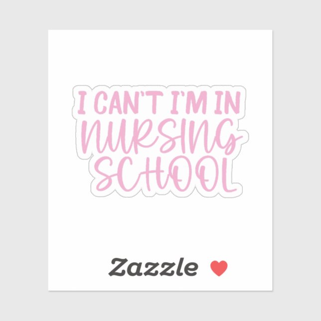 I Can’t I’m In Nursing School • Nursing School  Sticker (Sheet)