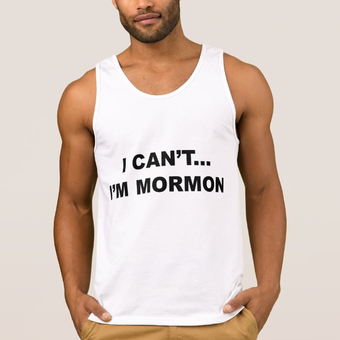 I Can’t…I’m Mormon Tee Shirts