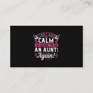 I Can’T Keep Calm I’M Going To Be An Aunt! Again!- Business Card