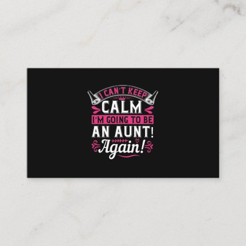 I CanâT Keep Calm IâM Going To Be An Aunt Again_ Business Card