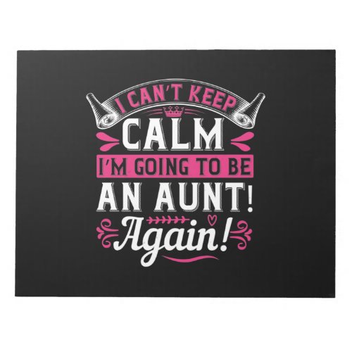 I CanâT Keep Calm IâM Going To Be An Aunt Again_ Notepad