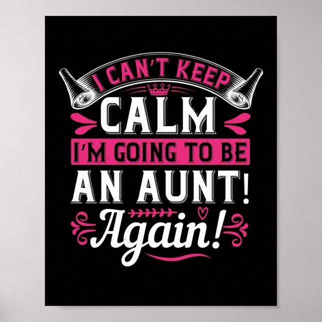 I Can’T Keep Calm I’M Going To Be An Aunt! Again!- Poster (Front)
