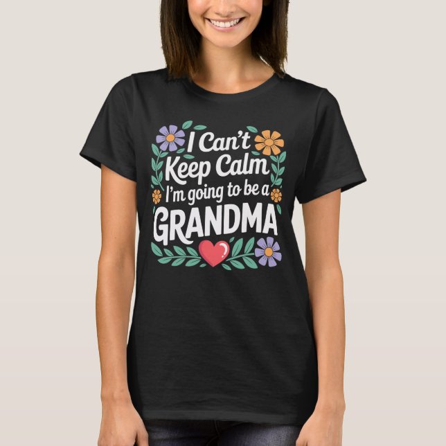 I Can’t Keep Calm I’m Gonna Be a Grandma T-Shirt – (Front)